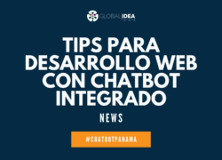 Tips para desarrollo web con chatbot integrado - Global Idea Panama - Chatbots para empresas Panama