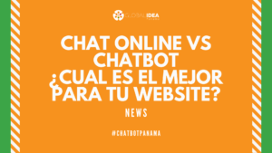 Chat online vs chatbot - cual es el mejor para tu website - Global Idea - Diseño Web en Panamá